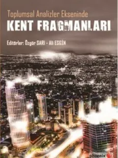 Toplumsal Analizler Ekseninde Kent Fragmanları