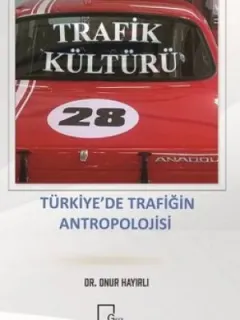Trafik Kültürü-Türkiye'de Trafiğin Antropolojisi