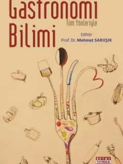 Tüm Yönleriyle Gastronomi Bilimi