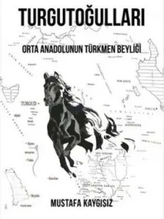Turgutoğulları-Orta Anadolunun Türkmen Beyliği