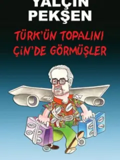 Türk'ün Topalını Çin'de Görmüşler