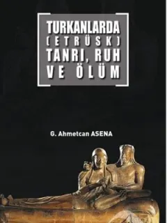 Turkanlarda-Etrüks-Tanrı Ruh ve Ölüm