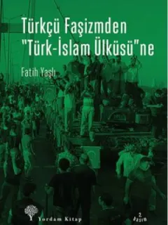 Türkçü Faşizmden Türk-İslam Ülküsü'ne