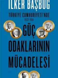 Türkiye Cumhuriyeti'nde 1923-1961 Güç Odaklarının Mücadelesi