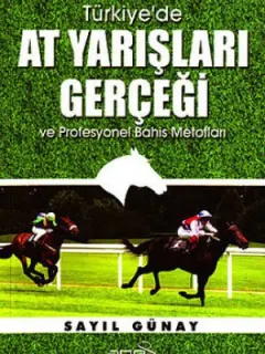 Türkiye'de At Yarışları Gerçeği ve Profesyonel Bahis Metotları