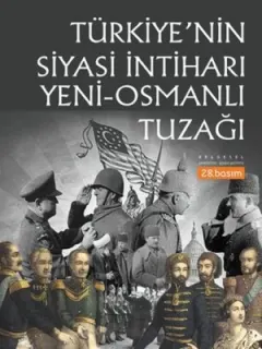 Türkiye'nin Siyasi İntiharı - Yeni-Osmanlı Tuzağı