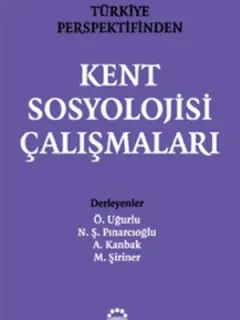 Türkiye Prespektifinden Kent Sosyolojisi Çalışmaları