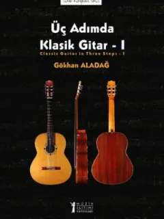 Üç Adımda Klasik Gitar - I