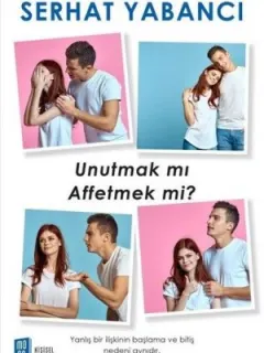Unutmak mı? Affetmek mi?