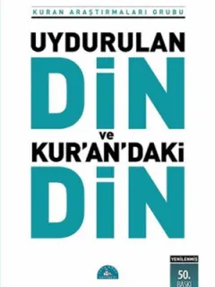 Uydurulan Din ve Kuran'daki Din