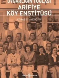 Uygarlığın Arifiye Köy Enstitüsü