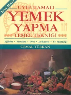 Uygulamalı Yemek Yapma Temel Tekniği - Eğitim, Turizm, Otelcilik, Lokantacılık, Ev Mutfağı
