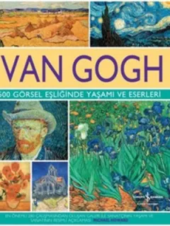 Van Gogh 500 Görsel Eşliğinde Yaşamı ve Eserleri