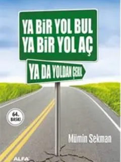 Ya Bir Yol Bul - Ya Bir Yol Aç - Ya Da Yoldan Çekil