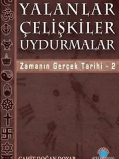 Yalanlar Çelişkiler Uydurmalar - Zamanın Gerçek Tarihi 2