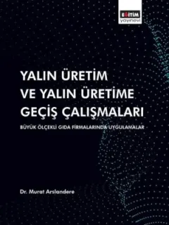 Yalın Üretim ve Yalın Üretime Geçiş Çalışmaları
