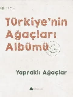 Yapraklı Ağaçlar-Türkiye'nin Ağaçları Albümü