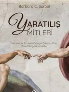 Yaratılış Mitleri-İnsanın ve Evrenin Ortaya Çıkışına Dair Tüm Dünyadan Mitler