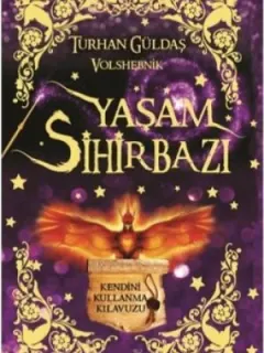 Yaşam Sihirbazı-Kendini Kullanma Kılavuzu