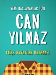 Yeni Başlayanlar İçin Can Yılmaz - Klişe Hayatlar Matbaası