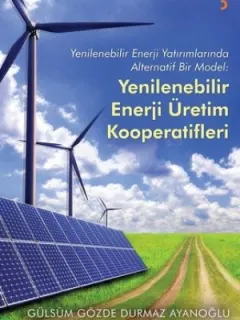 Yenilenebilir Enerji Yatırımlarında Alternatif Bir Model-Yenilenebilir Enerji Üretim Kooperatifleri