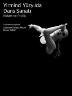 Yirminci Yüzyılda Dans Sanatı: Kuram ve Pratik
