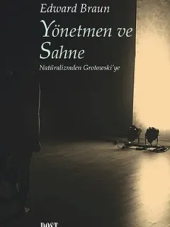 Yönetmen ve Sahne: Natüralizmden Grotowski'ye