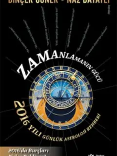 Zamanlamanın Gücü - 2016 Yılı Günlük Astroloji Rehberi